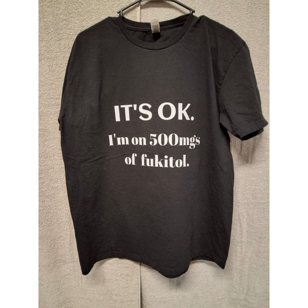 Gildan Mens Its OK Im On 500mgs Of Fukitol Graphic T-Shirt Black Large L Novelty